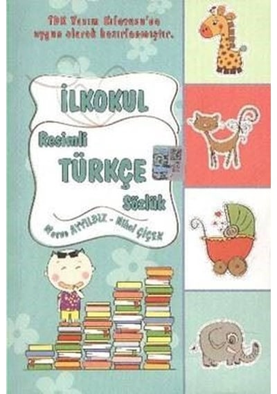 Yuva İlköğretim Resimli Türkçe Sözlük - Nihal Çiçek -  Merve Ayyıldız - Yuva