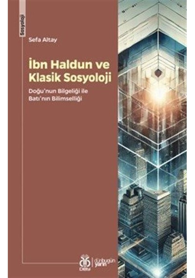 İbn Haldun Ve Klasik Sosyoloji / Sefa Altay