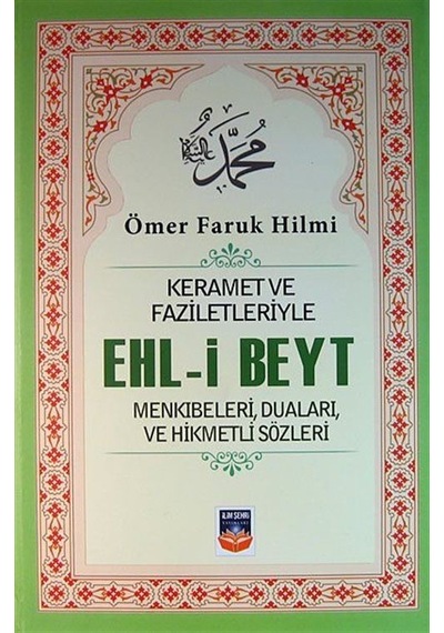 Keramet ve Faziletleriyle Ehl-i Beyt - Ömer Faruk Hilmi - İlimşehri Yayınları