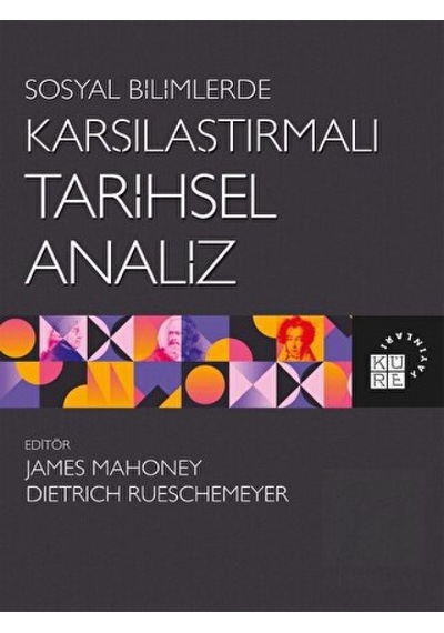 Karşılaştırmalı Tarihsel Analiz  - Sosyal Bilimlerde - Küre Yayınları