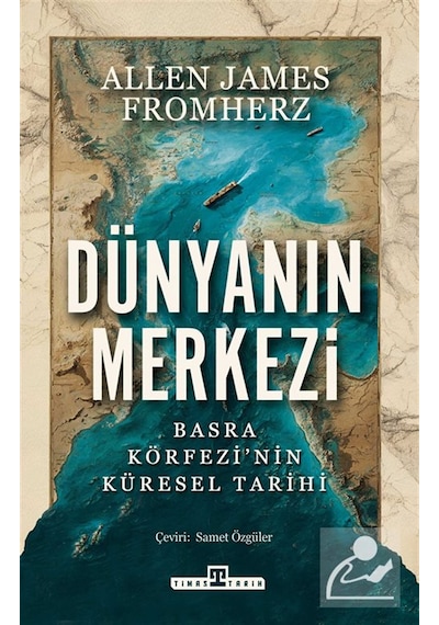 Dünyanın Merkezi & Taş Devrinden Günümüze Basra Körfezi'nin Kü...