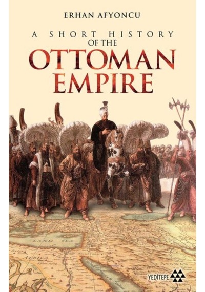 Ottoman Empire - A Short History of the - Erhan Afyoncu - Yeditepe Yayınevi