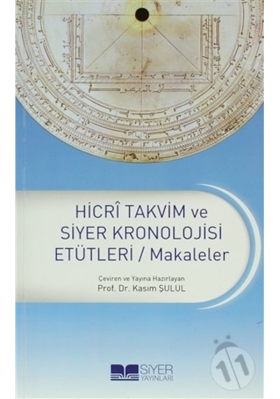 Hicri Takvim ve Siyer Kronolojisi Etütleri / Makaleler - Siyer Yayınları