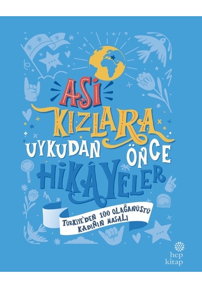 Asi Kızlara Uykudan Önce Hikâyeler: Türkiye'den 100 Olağanüstü Kadının Masalı