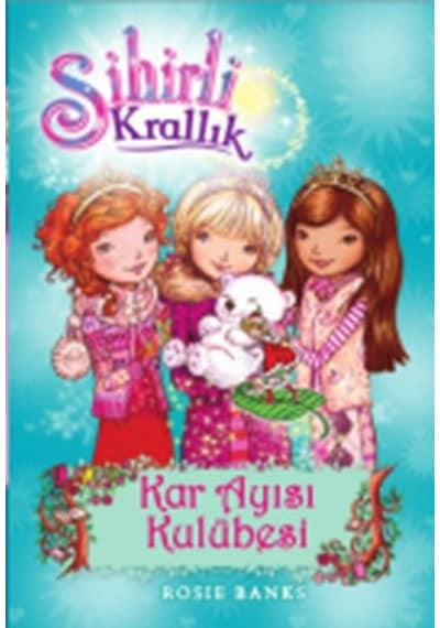 Sihirli Krallık 15-Kar Ayısı Kulübesi - Rosie Banks - Doğan ve Egmont Yayıncılık