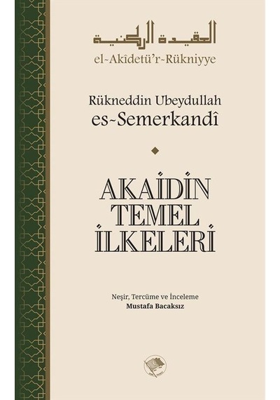 Akaidin Temel İlkeleri  - Rükneddin Ubeydullah Es -Semerk  - Şamil Yayıncılık