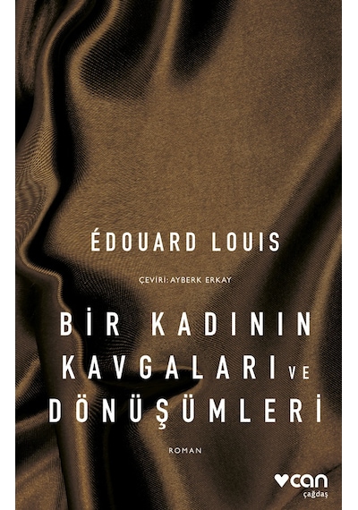 Bir Kadının Kavgaları ve Dönüşümleri - Edouard Louis - Can Yayınları