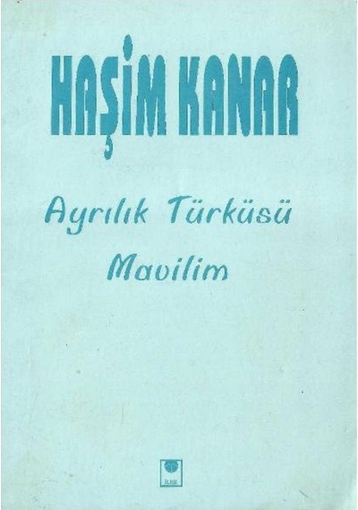 Ayrılık Türküsü - Mavilim - Haşim Kanar
