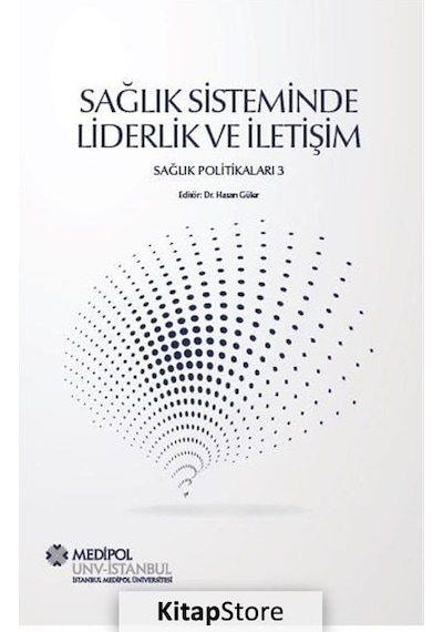 Sağlık Sisteminde Liderlik ve İletişim-Sağlık Politikaları 3- Medipol Unv
