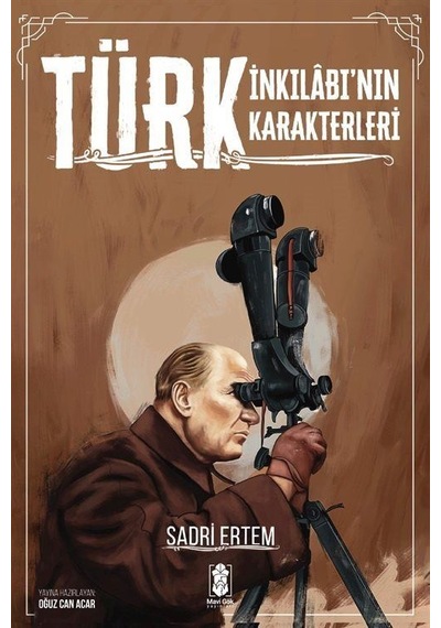 Türk İnkılabı'nın Karakterleri - Sadri Ertem - Mavi Gök Yayınları