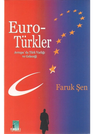 Euro Türkler Avrupa'da Türk Varlığı ve Geleceği
