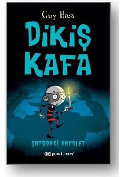 Dikiş Kafa-Şatodaki Hayalet - Guy Bass - Epsilon Yayınevi