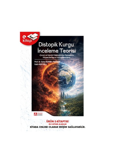 Distopik Kurgu İnceleme Teorisi Çocuk Ve Gençlik Edebiyatından Seçmelerle Miyase Sertbarut Ve Kapiland Serisi E-kitap