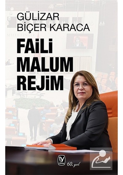 Faili Malum Rejim / Gülizar Biçer Karaca