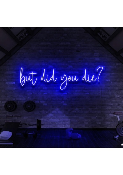 But Did You Die Yazılı Neon Tabela Mavi