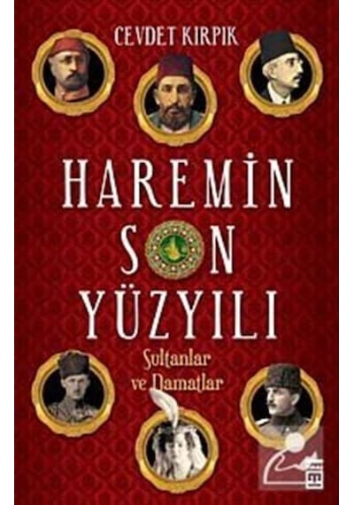 Haremin Son Yüzyılı - Cevdet Kırpık - Timaş Yayınları