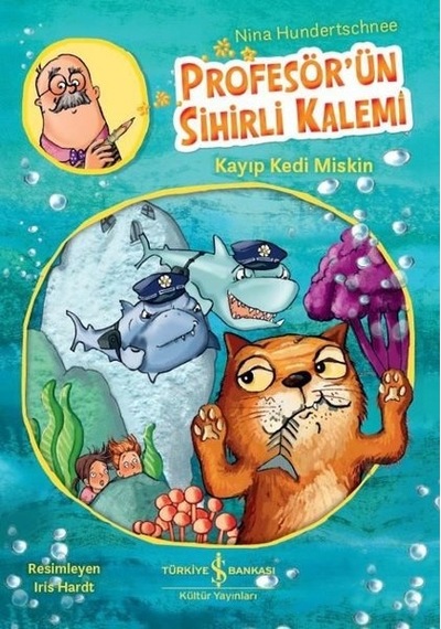 Profesör'ün Sihirli Kalemi-Kayıp Kedi Miskin - Nina Hundertschnee - İş Bankası Kültür Yayınları