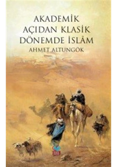 Ademik Açıdan Klasik Dönemde İslam / Ahmet Altungök