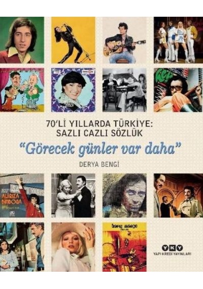 70'li Yıllarda Türkiye: Sazlı Cazlı Sözlük - Şimdiki Zaman Beledir - Derya Bengi - Yapı Kredi Yayınları