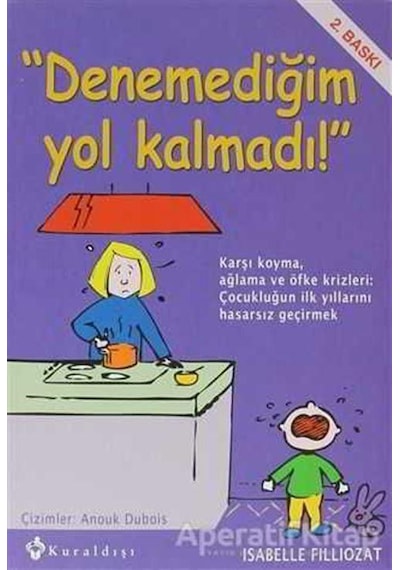 Denemediğim Yol Kalmadı! - Isabelle Filliozat - Kuraldışı Yayınları