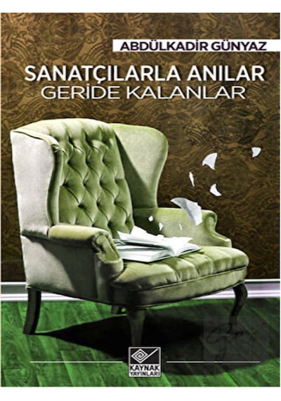 Sanatçılarla Anılar - Abdülkadir Günyaz - Kaynak Yayınları