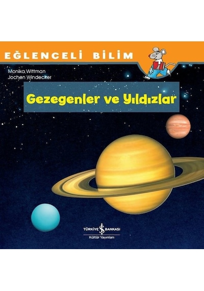 Gezegenler ve Yıldızlar - Eğlenceli Bilim - Monika Wittmann - İş Bankası Kültür Yayınları