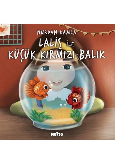 Laliş ile Küçük Kırmızı Balık - Nurdan Damla - Motto Yayınları