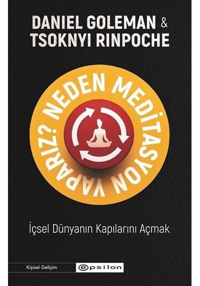 Neden Meditasyon Yaparız? İçsel Dünyanın Kapılarını Açmak - Daniel Goleman -  Tsoknyi Rinpoche - Epsilon Yayınevi