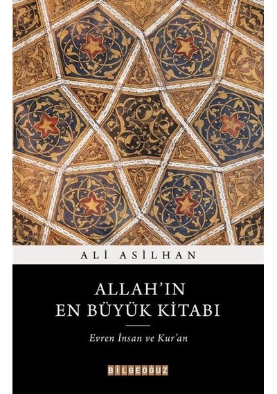 Allah'ın En Büyük Kitabı: Evren, İnsan Ve Kur'an / Ali Asilhan
