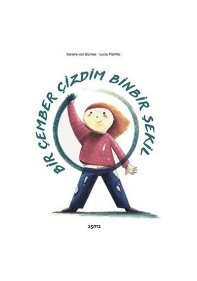 Bir Çember Çizdim Binbir Şekil / Sandra Von Borries