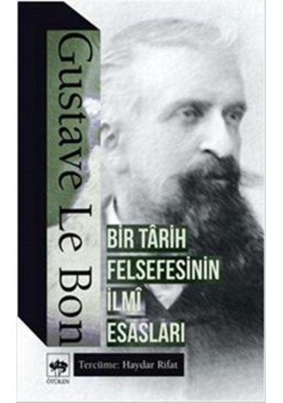 Bir Tarih Felsefesinin İlmi Esasları - Gustave Le Bon - Ötüken Neşriyat