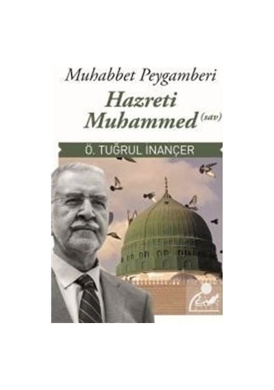 Muhabbet Peygamberi Hz. Muhammed (sav) / Ömer Tuğrul İnançer 9789759161446