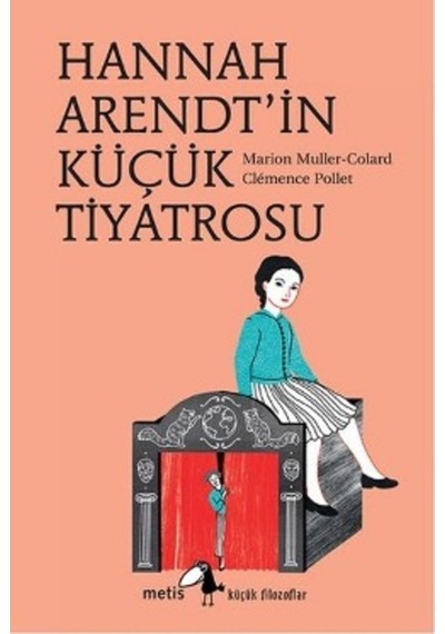 Hannah Arendt'in Küçük Tiyatrosu - Marion Muller - Colard - Metis Yayınları