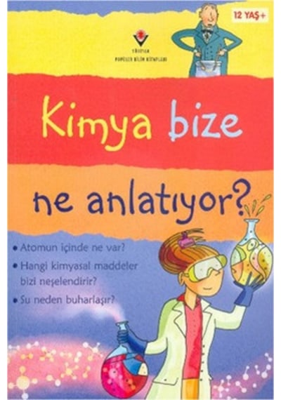 Kimya Bize Ne Anlatıyor  - Lisa Jane Gillespie  -  Alex Frith  - Tübitak Yayınları