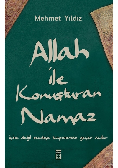 Allah İle Konuşturan Namaz - Mehmet Yıldız