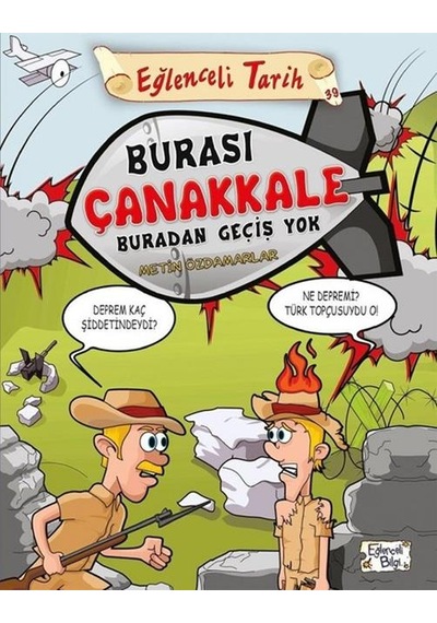 Eğlenceli Bilgi Yayınları Burası Çanakkale Buradan Geçiş Yok Met