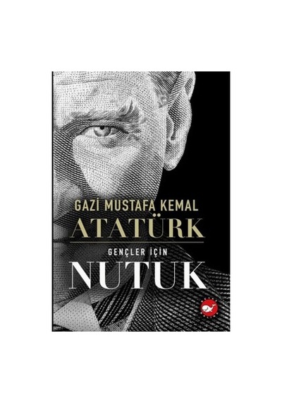 Gençler İçin Nutuk: Gazi Mustafa Kemal Atatürk'ün Anlatımı