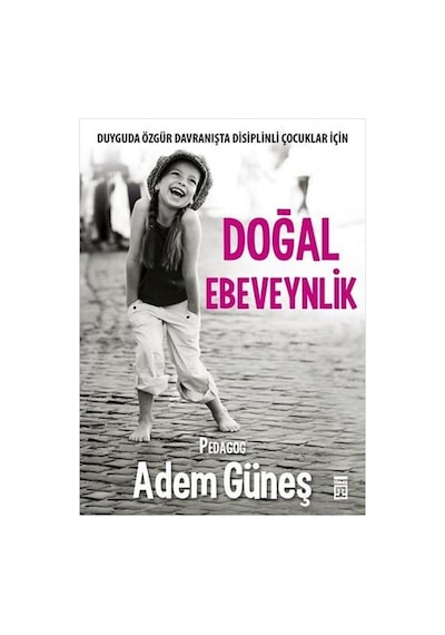 Doğal Ebeveynlik -  Adem Güneş -  Timaş Yayınları