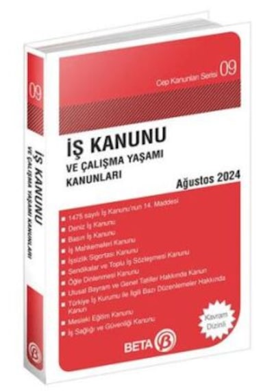 İş Kanunu Ve Çalışma Yaşamı Kanunları - Ağustos 2024 Beta Yayınevi Kolektif
