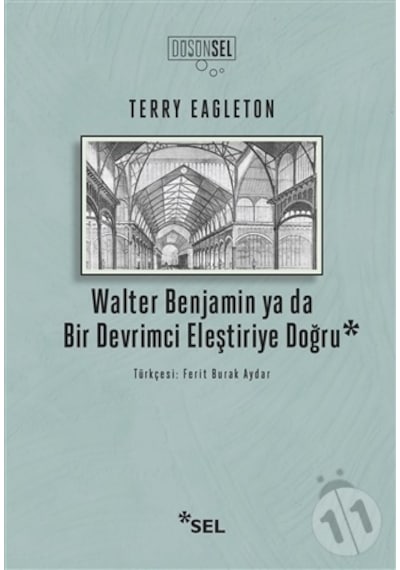 Walter Benjamin ya da Bir Devrimci Eleştiriye Doğru - Terry Eagleton - Sel Yayıncılık