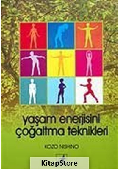 Yaşam Enerjisini Çoğaltma Teknikleri - Kozo Nishino