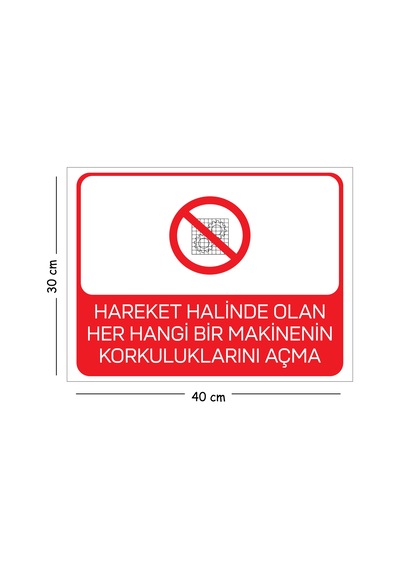 Metal Hareket Halinde Olan Her Hangi Bir Makinenin Korkuluk 30x40 Cm A3 Uyarı İş Güvenliği Levhası