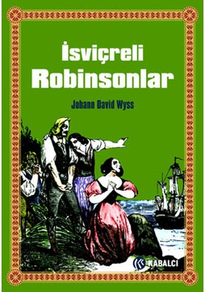 İsviçreli Robinsonlar - Johann David Wyss - Kabalcı Yayınevi