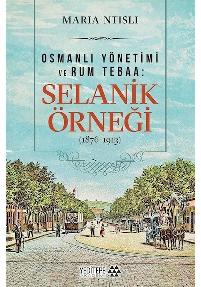 Osmanlı Yönetimi Ve Rum Tebaa Selanik Örneği 1876-1913 / Mar...