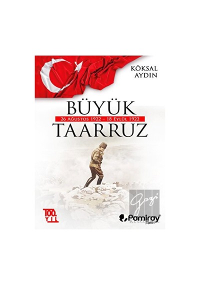 Büyük Taarruz: 26 Ağustos 1922 -  18 Eylül 1922 -  Pamiray Yayınları