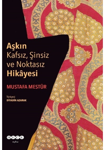 Aşkın Kafsız Şinsiz ve Noktasız Hikayesi - Mustafa Mestur - Hece Yayınları