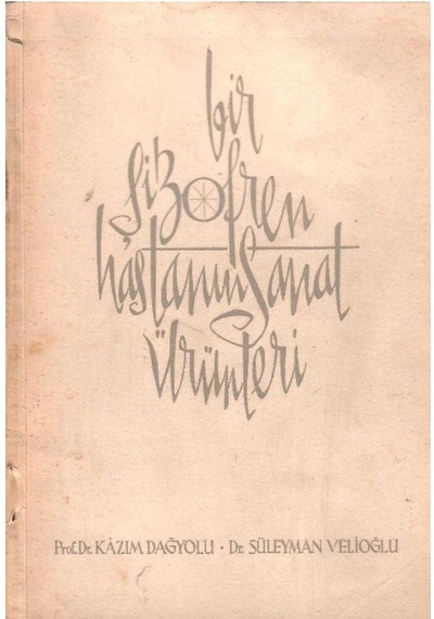 Bir Şizofren Hastanın Sanat Ürünleri - Prof. Dr. Kazım Dağyolu - Dr. Süleyman Velioğlu