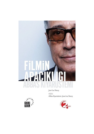 Filmin Apaçıklığı Abbas Kiyarüstemi - Jean-Luc Nancy - Küre Yayınları