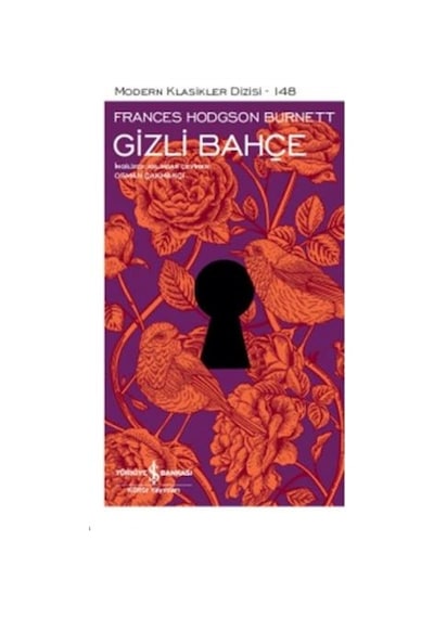 Gizli Bahçe-Modern Klasikler 148 - Frances Hodgson Burnett - İş Bankası Kültür Yayınları