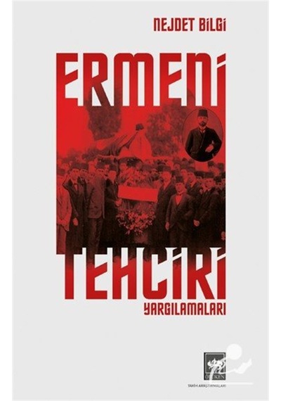 Ermeni Tehciri Yargılamaları / Nejdet Bilgi